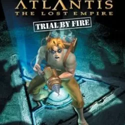 Atlantis The Lost Empire: Trial by Fire