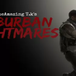 The Amazing T.K's Suburban Nightmares