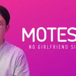 Motesolo : No Girlfriend Since Birth