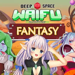 Deep Space Waifu: FANTASY