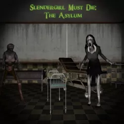 Slendergirl Must Die: The Asylum